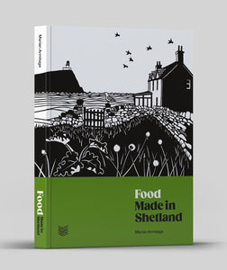 Food Made in Shetland - by Marian Armitage
